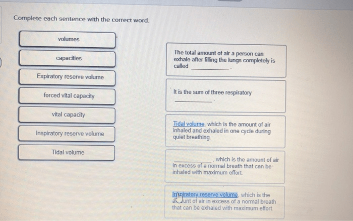 Complete each sentence describing lung volumes and capacities